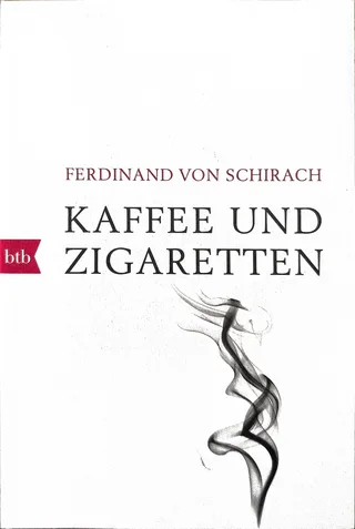 F. von Schirach - Kaffee und Zigaretten
